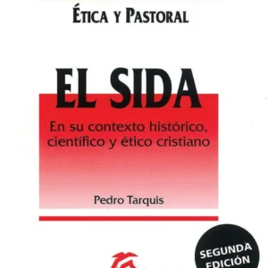 El sida en su contexto histórico, científico y ético cristiano - 2ª ed.